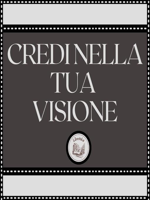 Title details for Credi nella tua visione by LIBROTEKA - Wait list